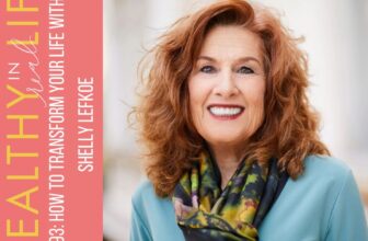 193: Find out how to Rework Your Life with Shelly Lefkoe